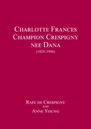 Charlotte Frances Champion Crespigny nee Dana (1820 - 1904)
