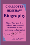 Charlotte Henshaw: Water Warriors- Her training methods and techniques in both swimming and canoeing