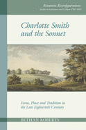 Charlotte Smith and the Sonnet: Form, Place and Tradition in the Late Eighteenth Century