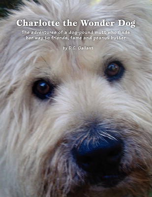 Charlotte the Wonder Dog - Gallant, D C