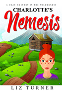 Charlotte's Nemesis: A Cozy Mystery in the Wilderness