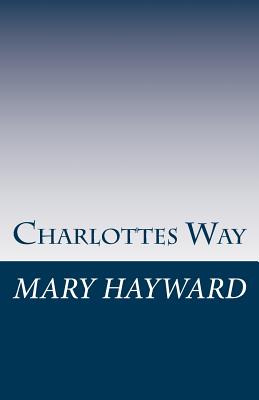 Charlotte's Way - Hayward, Mary