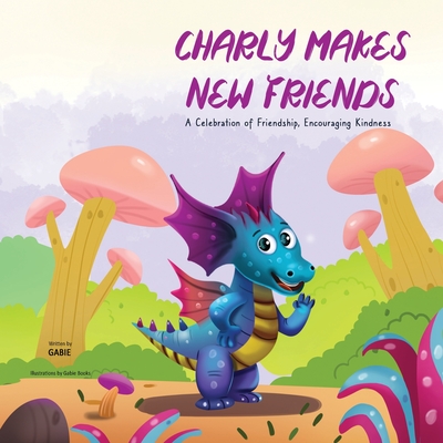 Charly Makes New Friends - Books, Gabie