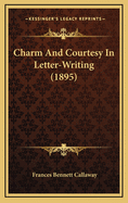 Charm and Courtesy in Letter-Writing (1895)