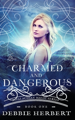 Charmed and Dangerous: An Appalachian Magic Novel - Herbert, Debbie