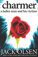 Charmer: A Ladies Man and His Victims