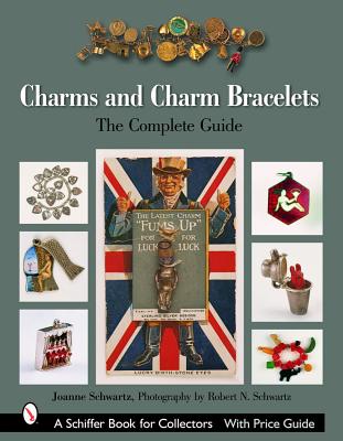 Charms and Charm Bracelets: The Complete Guide - Schwartz, Joanne, and N Schwartz, Robert (Photographer), and Munkacsi, Joan