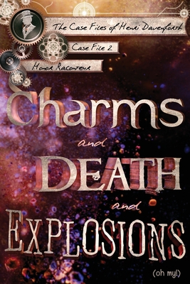 Charms and Death and Explosions (oh my!) - Griffin, Katie (Editor), and Raconteur, Honor