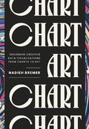 Chart: Designing Creative Data Visualizations from Charts to Art