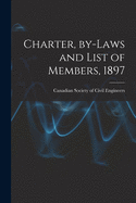 Charter, By-laws and List of Members, 1897 [microform]