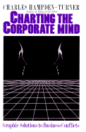 Charting the Corporate Mind: Graphic Solutions to Business Conflicts - Hampden, Turner Charles, and Hampden-Turner, Charles