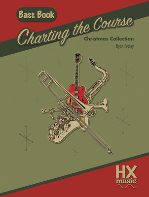 Charting the Course Christmas Collection, Bass Book - Fraley, Ryan