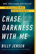 Chase Darkness with Me: How One True Crime Writer Started Solving Murders