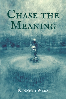 Chase the Meaning - Weiss, Kenneth