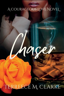 Chaser: A Courageous Love Novel - Clarke, Terreece M