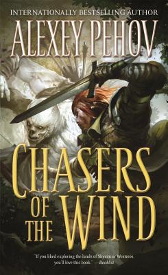 Chasers of the Wind - Pehov, Alexey, and Huntington, Elinor (Translated by)