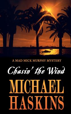 Chasin' the Wind: Mick Murphy Key West Mystery - Haskins, Michael