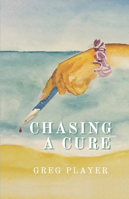 Chasing a Cure - Player, Greg