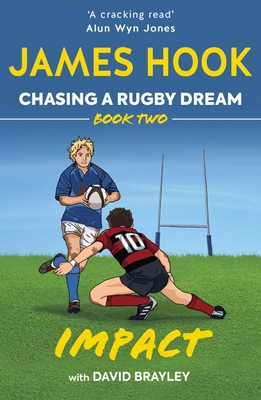 Chasing a Rugby Dream: Book Two: Impact - Hook, James, and Brayley, David