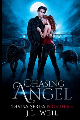 Chasing Angel: A Divisa Novel, Book 3 - Weil, J L