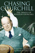 Chasing Churchill: Travels with Winston Churchill