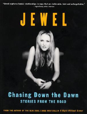 Chasing Down the Dawn: Stories from the Road - Jewel