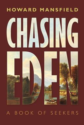 Chasing Eden: A Book of Seekers - Mansfield, Howard