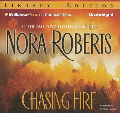 Chasing Fire - Roberts, Nora, and Lowman, Rebecca (Read by)
