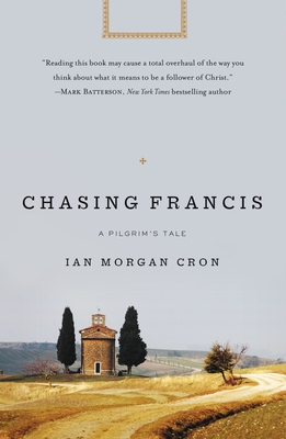 Chasing Francis: A Pilgrim's Tale - Cron, Ian Morgan