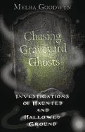 Chasing Graveyard Ghosts: Investigations of Haunted and Hallowed Ground