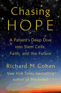 Chasing Hope: A Patient's Deep Dive Into Stem Cells, Faith, and the Future