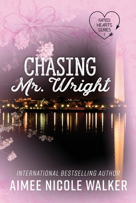 Chasing Mr. Wright (Fated Hearts Book One) - Walker, Aimee Nicole