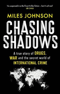 Chasing Shadows: A true story of the Mafia, Drugs and Terrorism