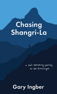 Chasing Shangri-La: A Soul-Searching Journey to the Himalayas