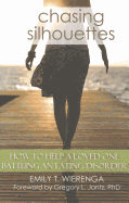 Chasing Silhouettes: How to Help a Loved One Battling an Eating Disorder