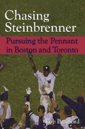 Chasing Steinbrenner: Pursuing the Pennant in Boston and Toronto