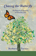 Chasing the Butterfly: The Pursuit of Meaning in Everyday Life