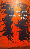 Chasing the Cuba Libre - Ogden, Jane