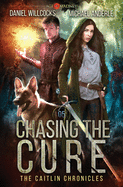 Chasing The Cure: Age Of Madness - A Kurtherian Gambit Series