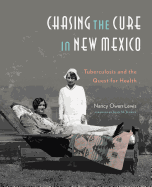 Chasing the Cure In New Mexico: Tuberculosis & the Quest for Health
