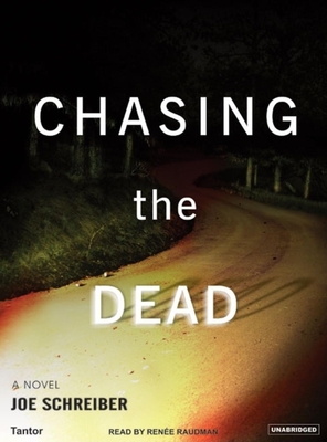 Chasing the Dead - Schreiber, Joe, and Raudman, Renee (Narrator)