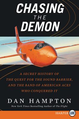 Chasing the Demon: A Secret History of the Quest for the Sound Barrier, and the Band of American Aces Who Conquered It - Hampton, Dan