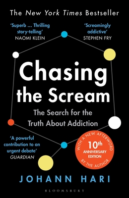 Chasing the Scream: The First and Last Days of the War on Drugs - Hari, Johann