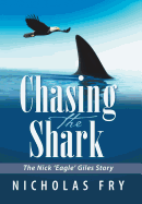 Chasing the Shark: The Nick 'eagle' Giles Story