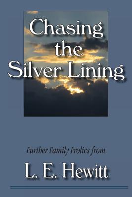 Chasing the Silver Lining - Hewitt, L E