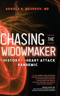 Chasing the Widowmaker: The History of the Heart Attack Pandemic