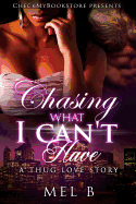 Chasing What I Can't Have: A Thug Love Story