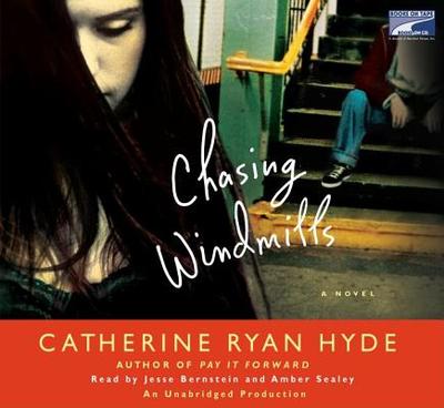 Chasing Windmills - Hyde, Catherine Ryan, and Bernstein, Jesse (Read by), and Sealey, Amber (Read by)