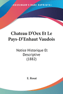 Chateau D'Oex Et Le Pays-D'Enhaut Vaudois: Notice Historique Et Descriptive (1882)