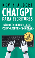ChatGPT para escritores: Cmo escribir un libro con ChatGPT en 24 horas